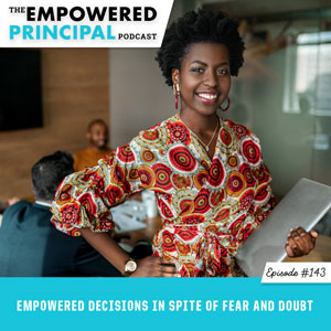 Empowered Decisions in Spite of Fear and Doubt