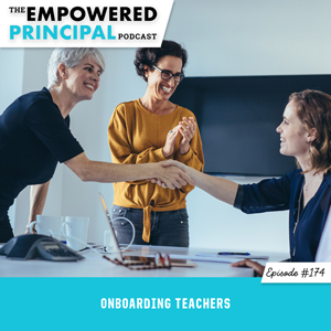 The Empowered Principal Podcast with Angela Kelly | Onboarding Teachers
