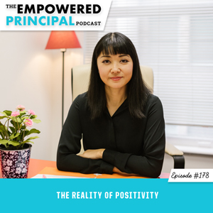 The Empowered Principal Podcast with Angela Kelly | The Reality of Positivity