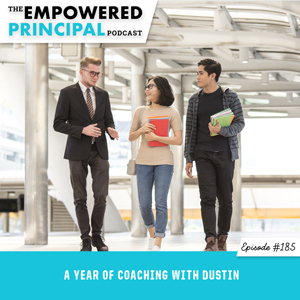 The Empowered Principal Podcast with Angela Kelly | A Year of Coaching with Dustin