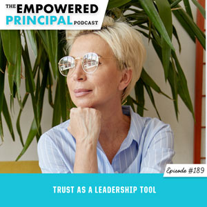 The Empowered Principal Podcast with Angela Kelly | Trust as a Leadership Tool
