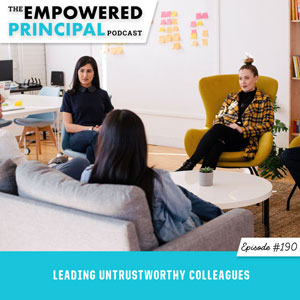 The Empowered Principal Podcast with Angela Kelly | Leading Untrustworthy Colleagues