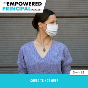 The Empowered Principal Podcast with Angela Kelly | Bonus #1 (COVID is Not Over)