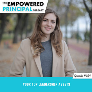 The Empowered Principal Podcast with Angela Kelly | Your Top Leadership Assets
