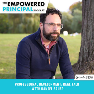 The Empowered Principal Podcast with Angela Kelly | Professional Development: Real Talk with Daniel Bauer
