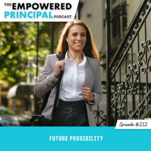 The Empowered Principal Podcast with Angela Kelly | Future Possibility