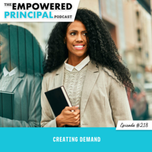 The Empowered Principal Podcast with Angela Kelly | Creating Demand