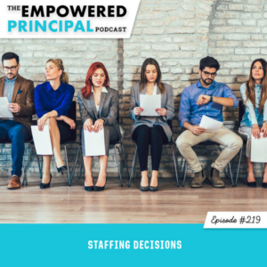 The Empowered Principal Podcast with Angela Kelly | Staffing Decisions