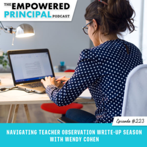 The Empowered Principal Podcast with Angela Kelly | Navigating Teacher Observation Write-Up Season with Wendy Cohen