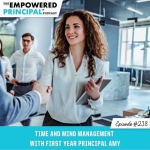 The Empowered Principal™ Podcast | Time and Mind Management