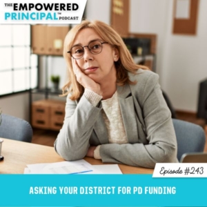 The Empowered Principal™ Podcast | Asking Your District for PD Funding
