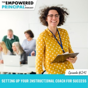 The Empowered Principal™ Podcast | Setting Up Your Instructional Coach for Success