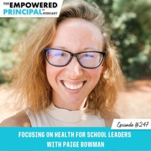 The Empowered Principal™ Podcast Angela Kelly | Focusing on Health for School Leaders with Paige Bowman