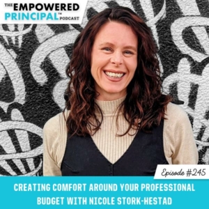 The Empowered Principal™ Podcast Angela Kelly | Creating Comfort Around Your Professional Budget with Nicole Stork-Hestad