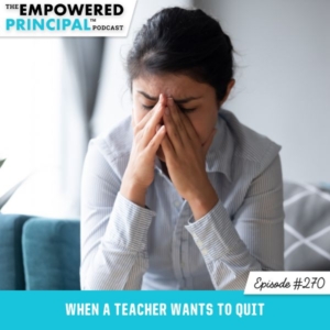 The Empowered Principal™ Podcast Angela Kelly | When a Teacher Wants to Quit