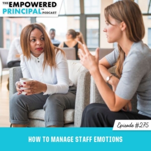 The Empowered Principal™ Podcast Angela Kelly | How to Manage Staff Emotions