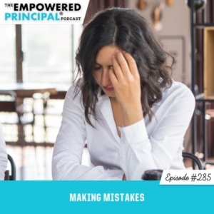 The Empowered Principal® Podcast Angela Kelly | Making Mistakes