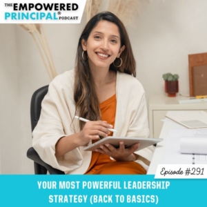 The Empowered Principal® Podcast Angela Kelly | Your Most Powerful Leadership Strategy (Back to Basics)