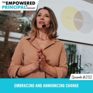 The Empowered Principal® Podcast Angela Kelly | Embracing and Announcing Change