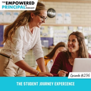 The Empowered Principal® Podcast Angela Kelly | The Student Journey Experience
