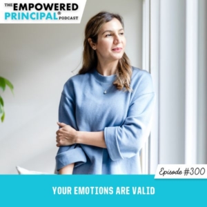 The Empowered Principal® Podcast Angela Kelly | Your Emotions Are Valid