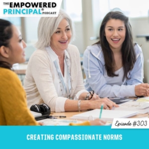 The Empowered Principal® Podcast Angela Kelly | Creating Compassionate Norms