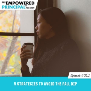 The Empowered Principal® Podcast Angela Kelly | 5 Strategies to Avoid the Fall Dip