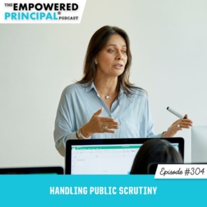 The Empowered Principal® Podcast Angela Kelly | Handling Public Scrutiny