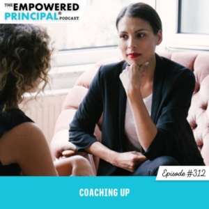 The Empowered Principal® Podcast Angela Kelly | Coaching Up