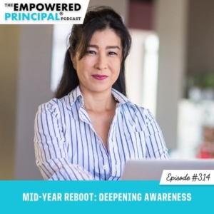 The Empowered Principal® Podcast Angela Kelly | Mid-Year Reboot: Deepening Awareness