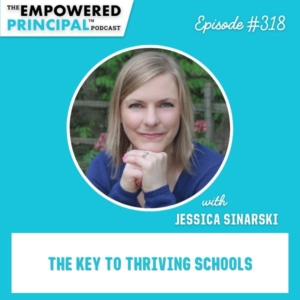 The Empowered Principal® Podcast Angela Kelly | The Key to Thriving Schools with Jessica Sinarski