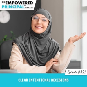 The Empowered Principal® Podcast Angela Kelly | Clear Intentional Decisions