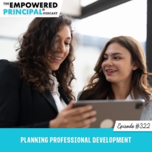 The Empowered Principal® Podcast Angela Kelly | Planning Professional Development