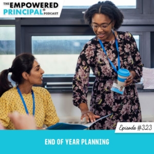 The Empowered Principal® Podcast Angela Kelly | End of Year Planning