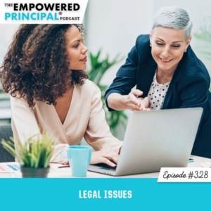 The Empowered Principal® Podcast Angela Kelly | Legal Issues