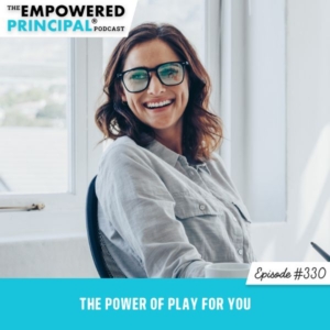 The Empowered Principal® Podcast Angela Kelly | The Power of Play for YOU