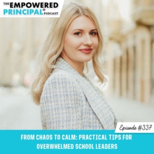 The Empowered Principal® Podcast Angela Kelly | From Chaos to Calm: Practical Tips for Overwhelmed School Leaders