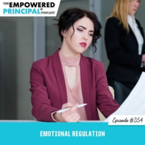 The Empowered Principal® Podcast Angela Kelly | Emotional Regulation