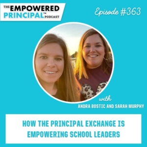 The Empowered Principal® Podcast Angela Kelly | How The Principal Exchange is Empowering School Leaders with Andra Bostic and Sarah Murphy