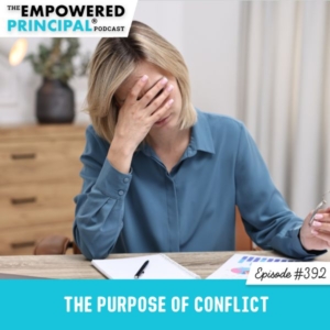 The Empowered Principal® Podcast Angela Kelly | The Purpose of Conflict
