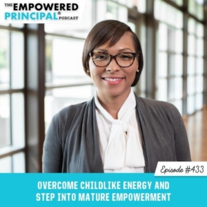        - [ ] The Empowered Principal® Podcast Angela Kelly | Overcome Childlike Energy and Step into Mature Empowerment