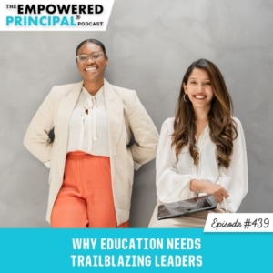 The Empowered Principal® Podcast Angela Kelly | Why Education Needs Trailblazing Leaders
