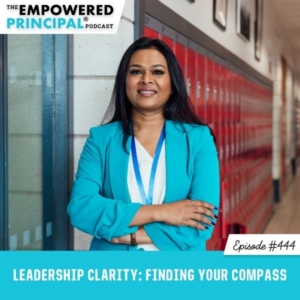 The Empowered Principal® Podcast Angela Kelly | Leadership Clarity: Finding Your Compass