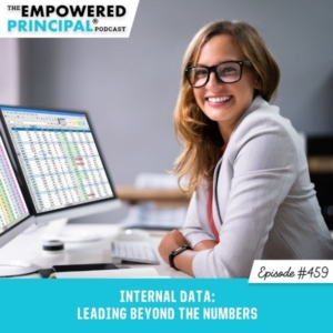 The Empowered Principal® Podcast Angela Kelly | Internal Data: Leading Beyond the Numbers